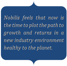 Double Brace: Nobilis feels that now is the time to plot the path to growth and returns in a new industry environment healthy to the planet.